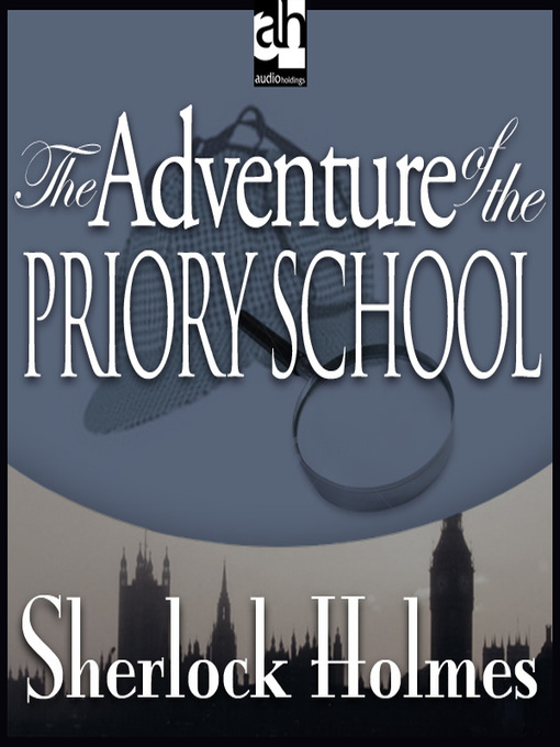 Sir Arthur Conan Doyle 的 The Adventure of the Priory School 內容詳情 - 可供借閱